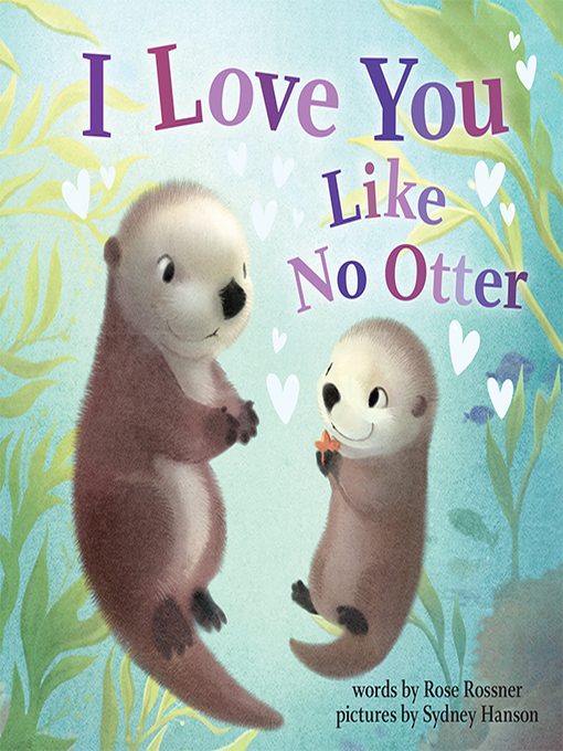 Title details for I Love You Like No Otter by Rose Rossner - Available